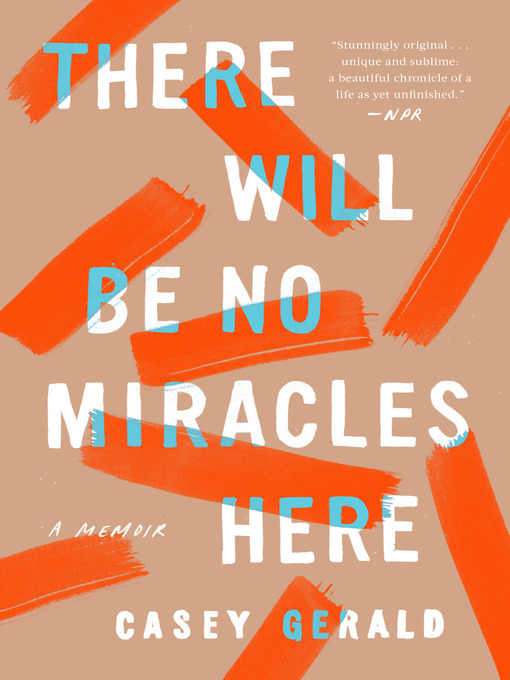 Title details for There Will Be No Miracles Here by Casey Gerald - Available